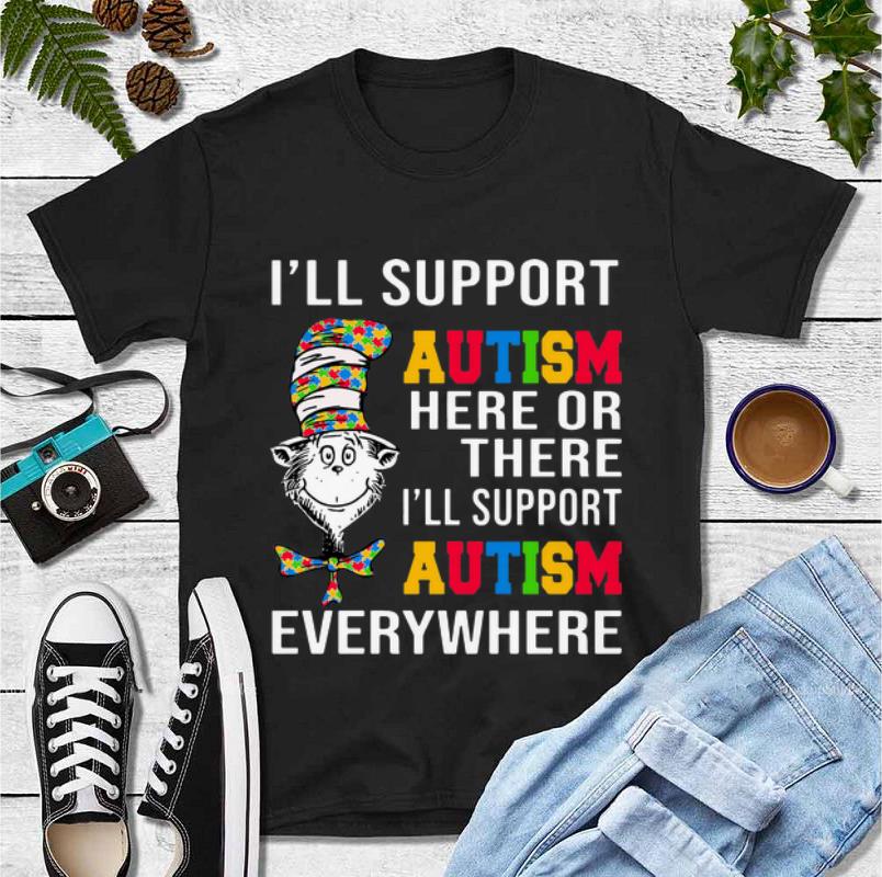Pretty Dr Seuss I Will Support Autism Here Or There Every Where shirt 4 - Pretty Dr Seuss I Will Support Autism Here Or There Every Where shirt