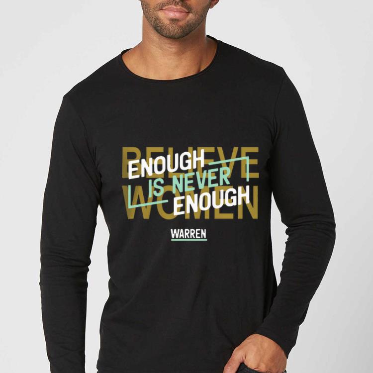 Pretty Enough Is Never Enough Believe Women Elizabeth Warren 2020 shirt 4 - Pretty Enough Is Never Enough Believe Women Elizabeth Warren 2020 shirt