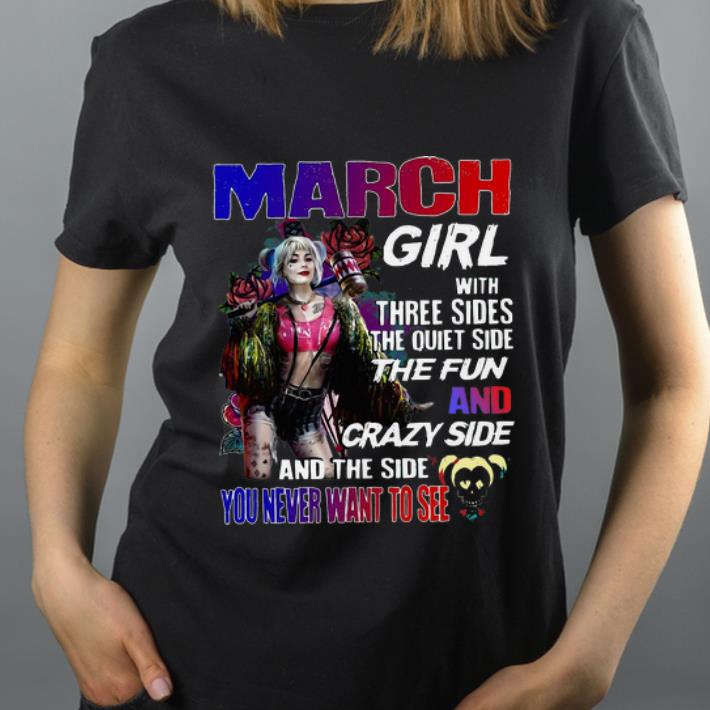 Pretty Harley Quinn March Girl And The Side You Never Want To See shirt 4 - Pretty Harley Quinn March Girl And The Side You Never Want To See shirt