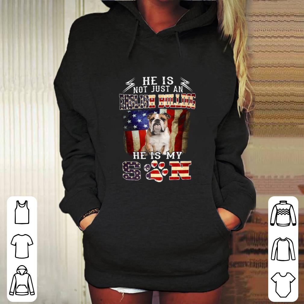 Pretty He is not just an English Bulldog he is my son American flag shirt 4 - Pretty He is not just an English Bulldog he is my son American flag shirt