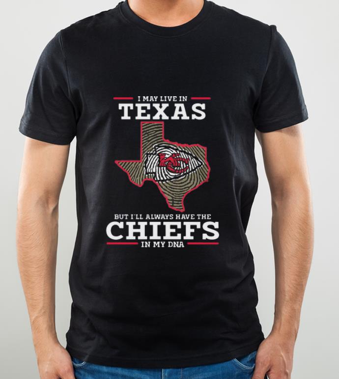 Pretty I May Live In Texas But I ll Always Have The Chiefs In My DNA shirt 4 - Pretty I May Live In Texas But I’ll Always Have The Chiefs In My DNA shirt