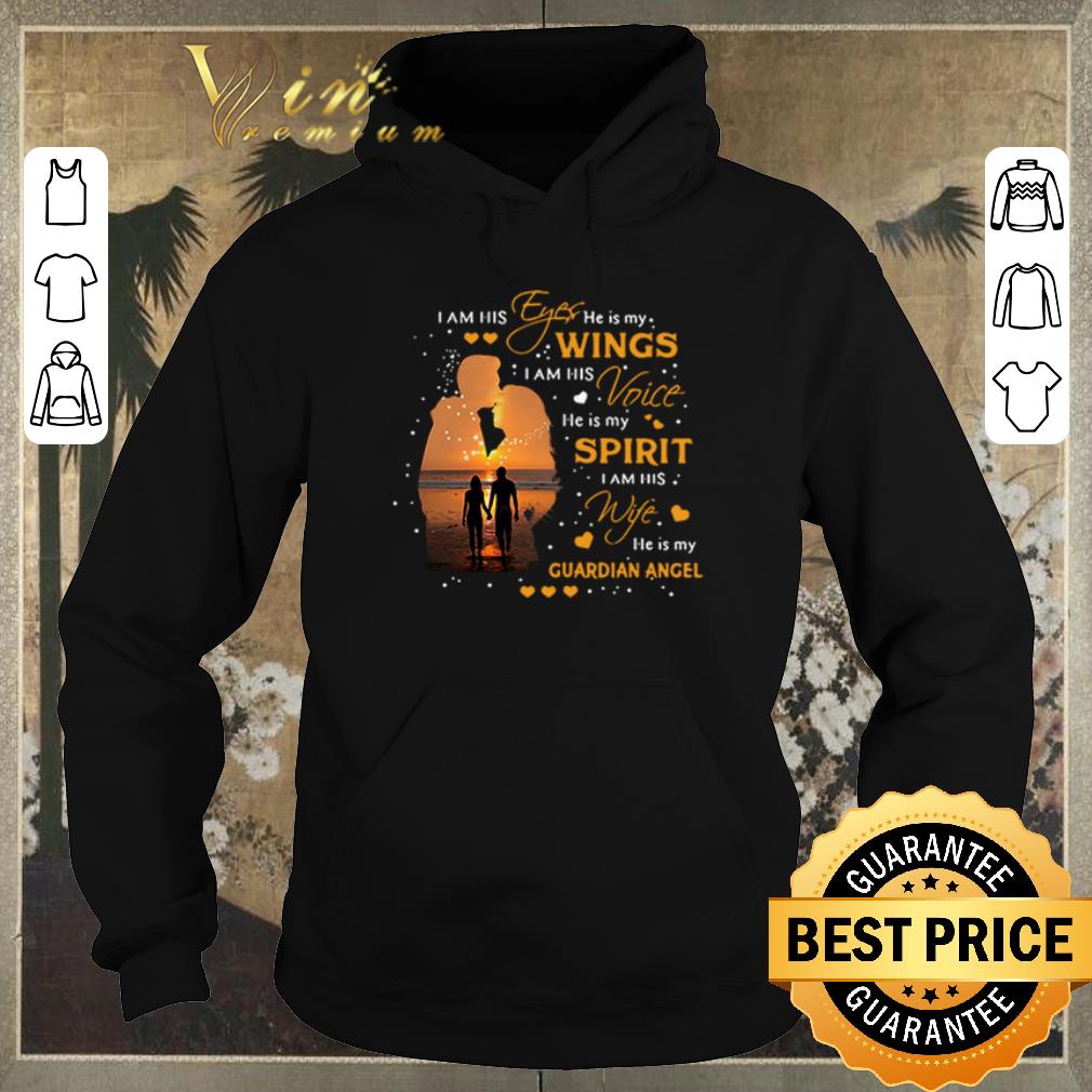 Pretty I am his eyes he is my wings I am his voice guardian angel shirt sweater 4 - Pretty I am his eyes he is my wings I am his voice guardian angel shirt sweater