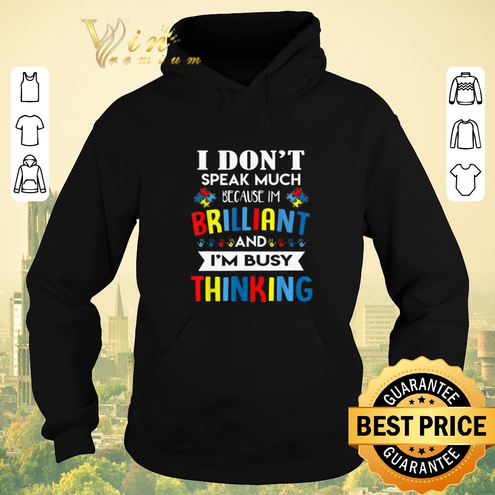 Pretty I don t speak much because i m brilliant and i m busy thinking Autism Awareness shirt sweater 4 - Pretty I don't speak much because i'm brilliant and i'm busy thinking Autism Awareness shirt sweater