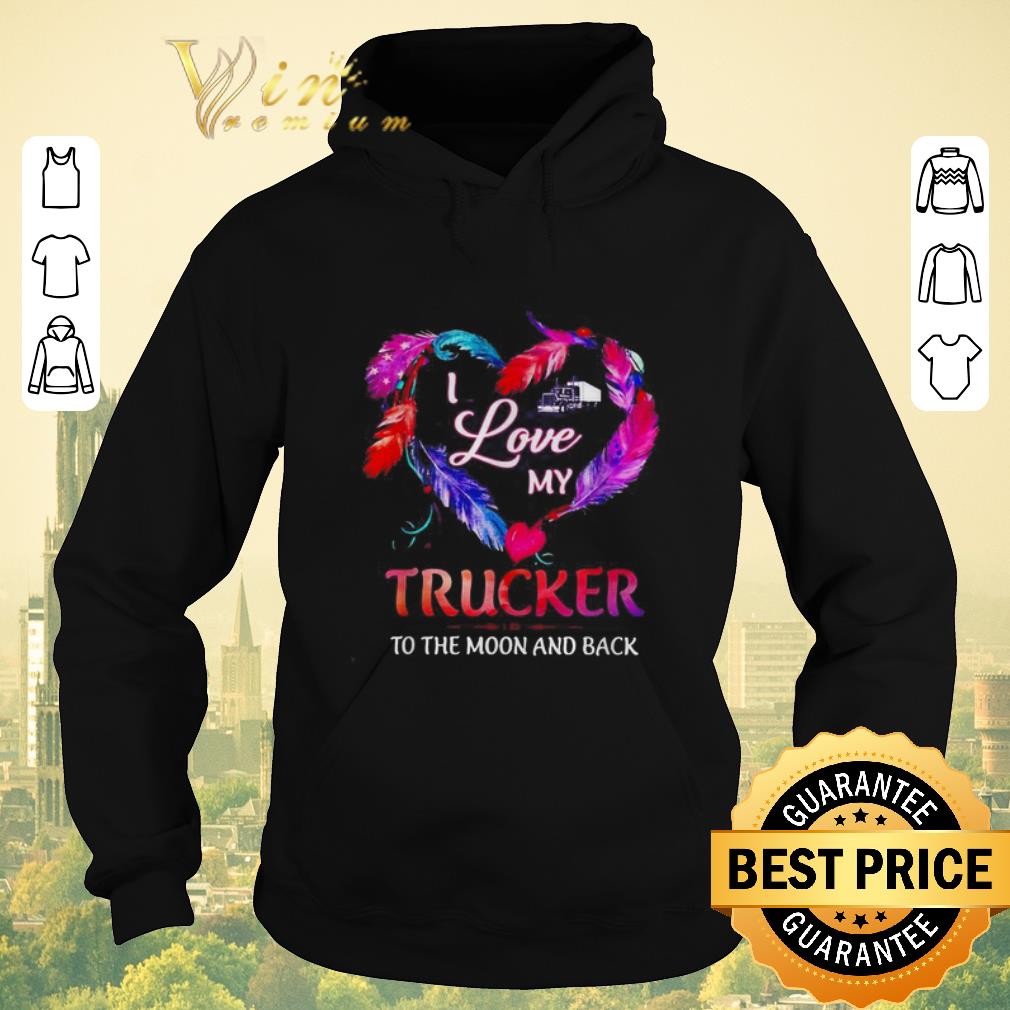 Pretty I love my Trucker to the Moon and back shirt sweater 4 - Pretty I love my Trucker to the Moon and back shirt sweater