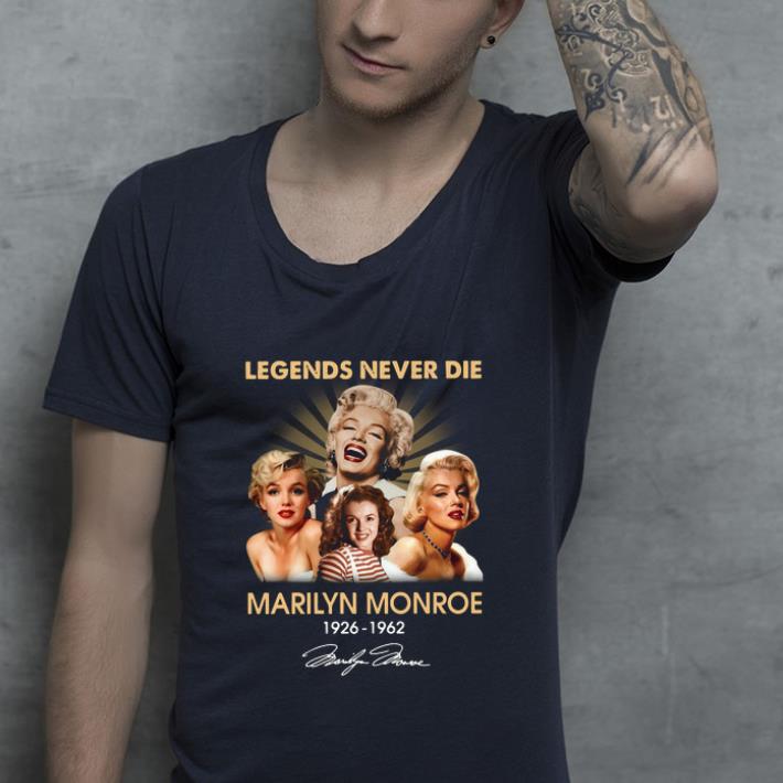 Pretty Legends Never Die Marilyn Monroe 1926 1962 Signature shirt 4 - Pretty Legends Never Die Marilyn Monroe 1926 1962 Signature shirt