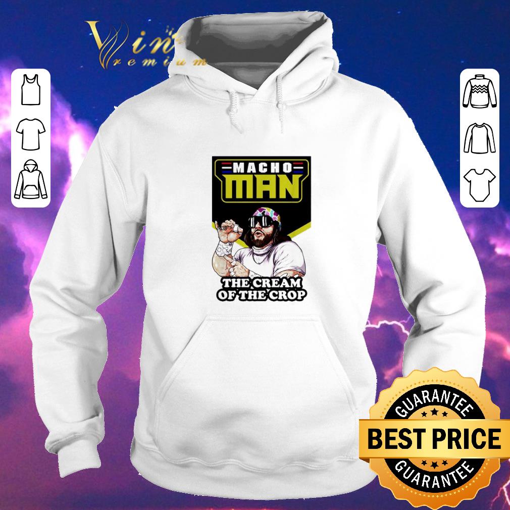 Pretty Randy Savage Macho Man the cream of the crop shirt sweater 4 - Pretty Randy Savage Macho Man the cream of the crop shirt sweater