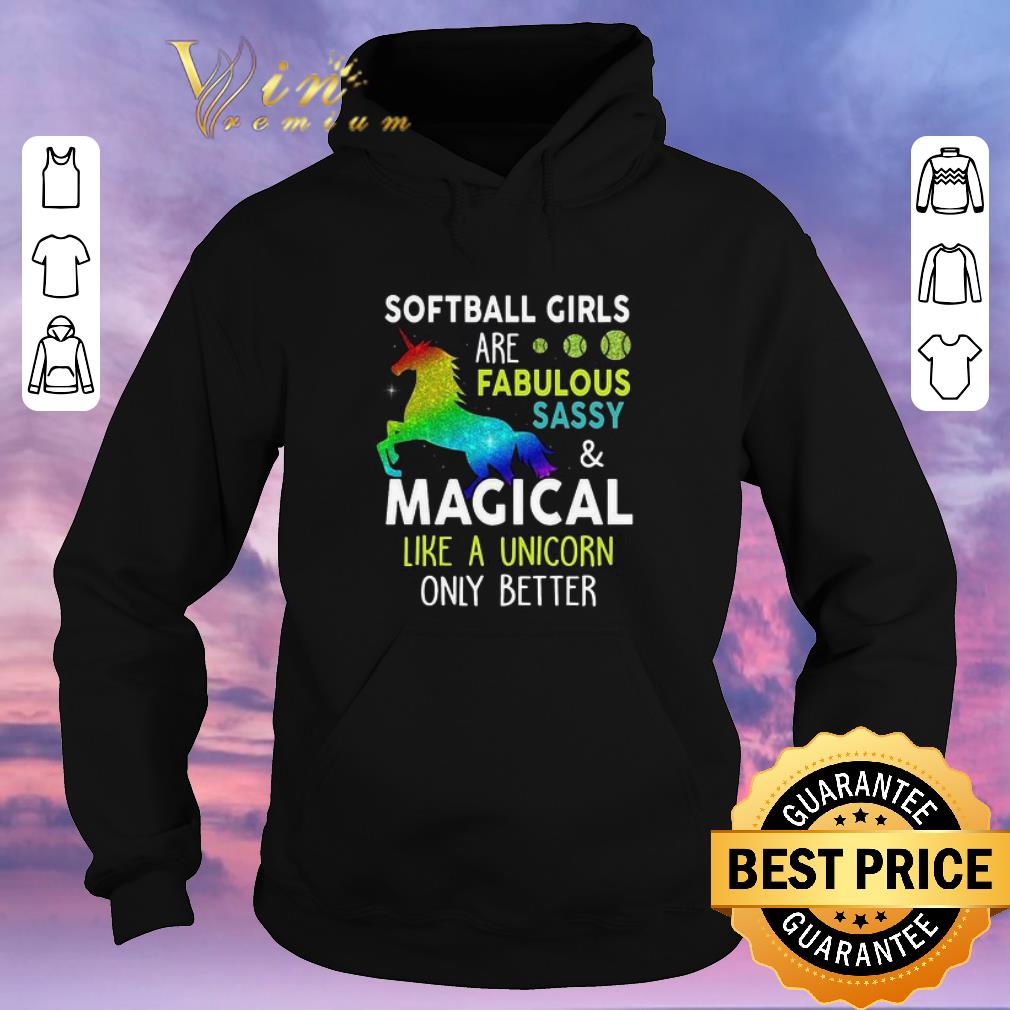 Pretty Softball girls are fabulous sassy magical like a unicorn only better shirt sweater 4 - Pretty Softball girls are fabulous sassy & magical like a unicorn only better shirt sweater