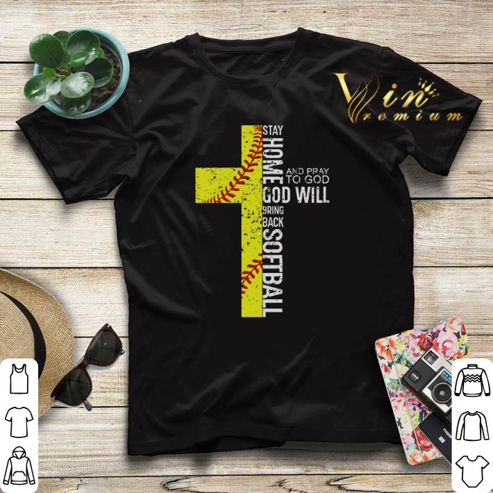 Stay home and Pray to God God will bring back Softball shirt sweater 4 - Stay home and Pray to God God will bring back Softball shirt sweater