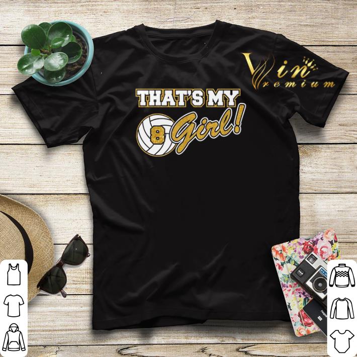 That s my girl 8 volleyball shirt 4 - That’s my girl 8 volleyball shirt