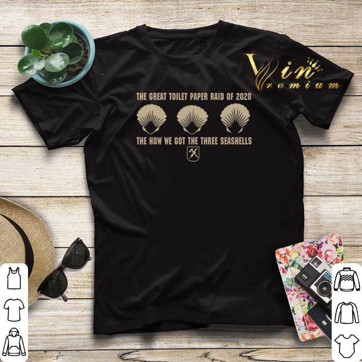 The great toilet paper raid of 2020 is how we got the three seashells shirt sweater The great toilet paper raid of 2020 is how we got the three seashells shirt sweater 4 - The great toilet paper raid of 2020 is how we got the three seashells shirt sweater