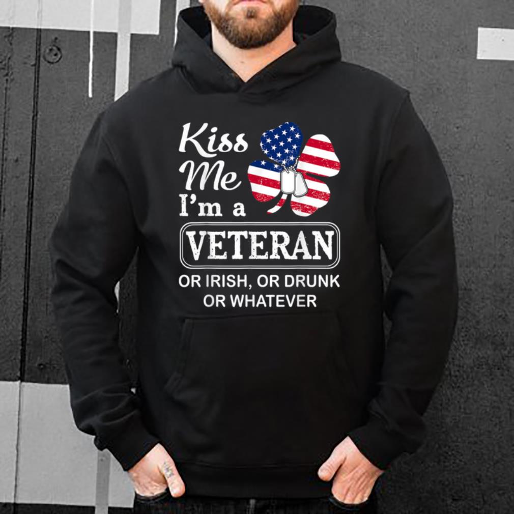 Top Kiss Me I m A Veteran Or Irish Or Drunk Or Whatever Patrick shirt 4 - Top Kiss Me I'm A Veteran Or Irish Or Drunk Or Whatever Patrick shirt