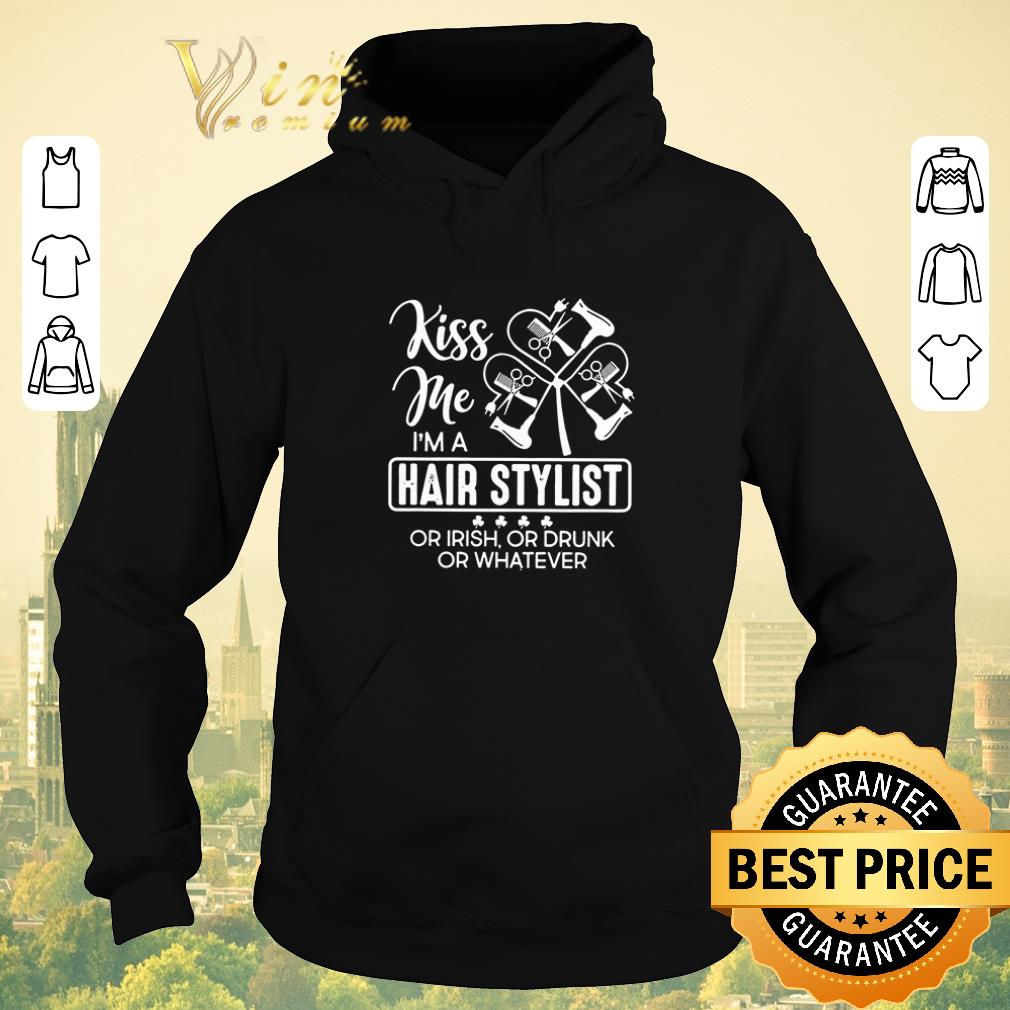 Top Kiss me I m a hair stylist or Irish or drunk or whatever St Patrick s day shirt sweater 4 - Top Kiss me I’m a hair stylist or Irish or drunk or whatever St. Patrick’s day shirt sweater