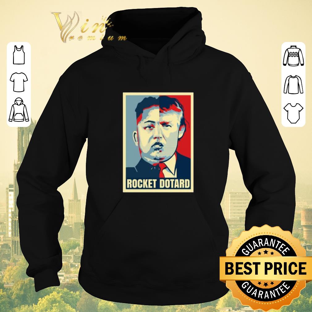 Top Rocket Dotard Kim Jong-un Donald Trump art shirt sweater Top Rocket Dotard Kim Jong un Donald Trump art shirt sweater 4 - Top Rocket Dotard Kim Jong-un Donald Trump art shirt sweater