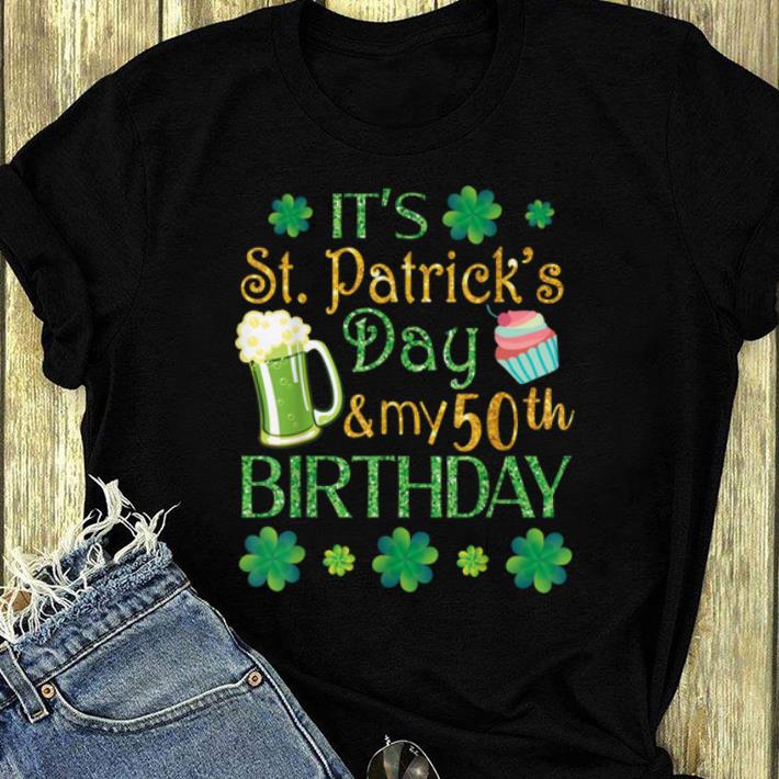 Top Shamrocks Beer Cake It s St Patrick Day My 50th Birthday shirt 4 - Top Shamrocks Beer & Cake It's St Patrick Day & My 50th Birthday shirt