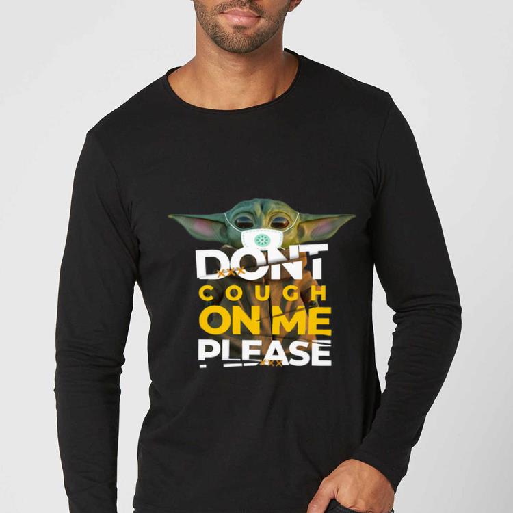 Top Star Wars Baby Yoda Don t Cough On Me Please shirt 4 - Top Star Wars Baby Yoda Don’t Cough On Me Please shirt