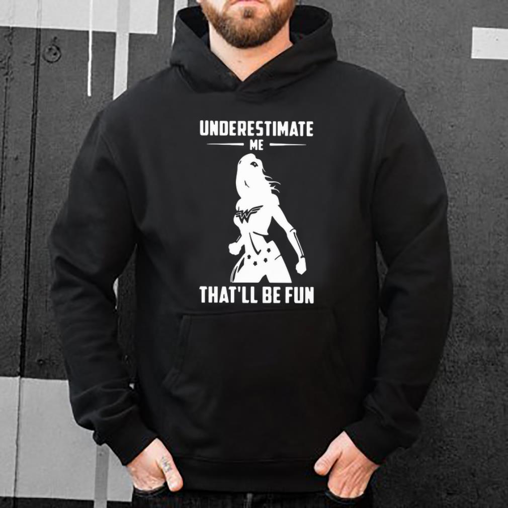 Top Wonder Woman Underestimate Me That ll Be Fun shirt 4 - Top Wonder Woman Underestimate Me That’ll Be Fun shirt