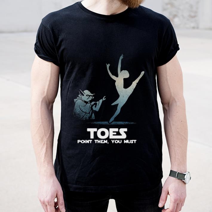 Top Yoda Toes point them you must ballet shirt 4 - Top Yoda Toes point them you must ballet shirt