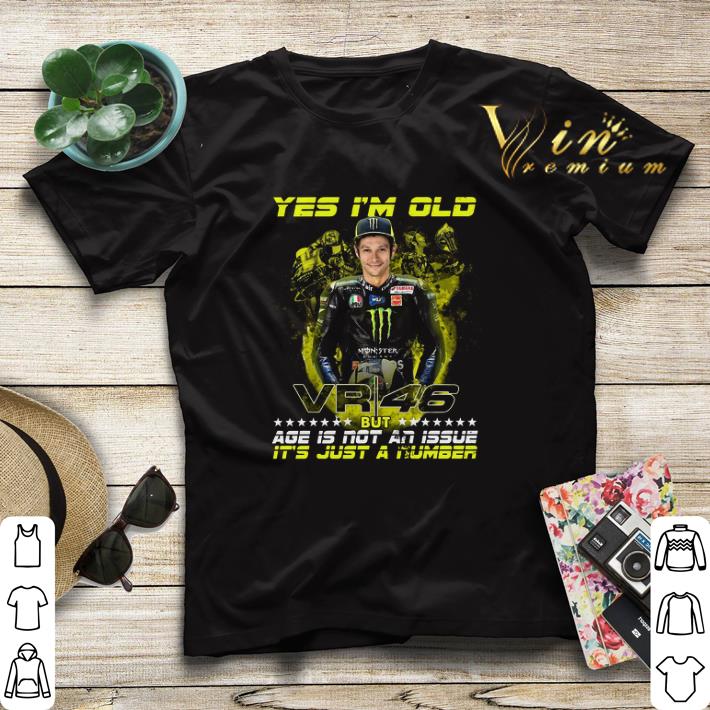 Valentino Rossi yes i m old VR46 but age is not an issue it s just a number shirt sweater 4 - Valentino Rossi yes i’m old VR46 but age is not an issue it’s just a number shirt sweater