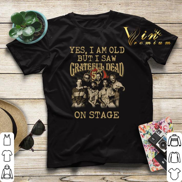 Yes I am old but I saw Grateful Dead on stage shirt sweater Yes I am old but I saw Grateful Dead on stage shirt sweater 4 - Yes I am old but I saw Grateful Dead on stage shirt sweater