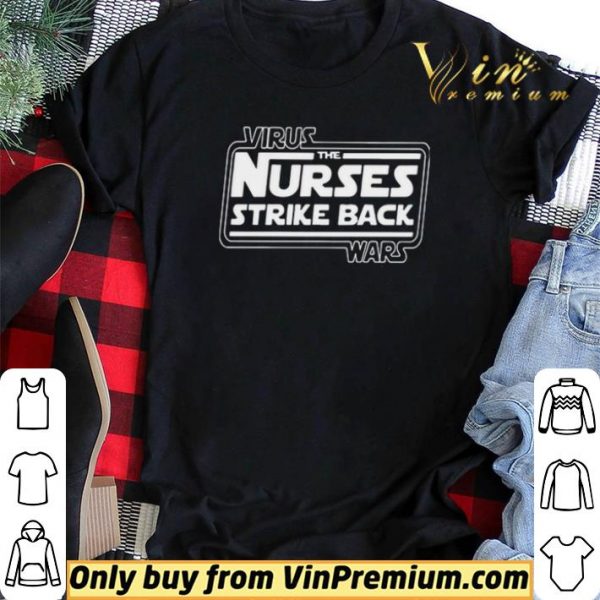 Virus War the nurses strike back shirt sweater