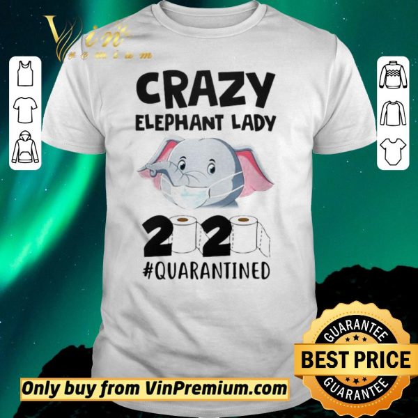 Pretty Crazy Elephant Lady 2020 Quarantined shirt sweater