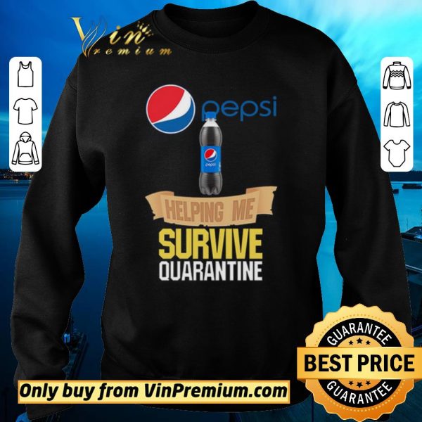 Premium Pepsi helping me survive quarantine shirt sweater
