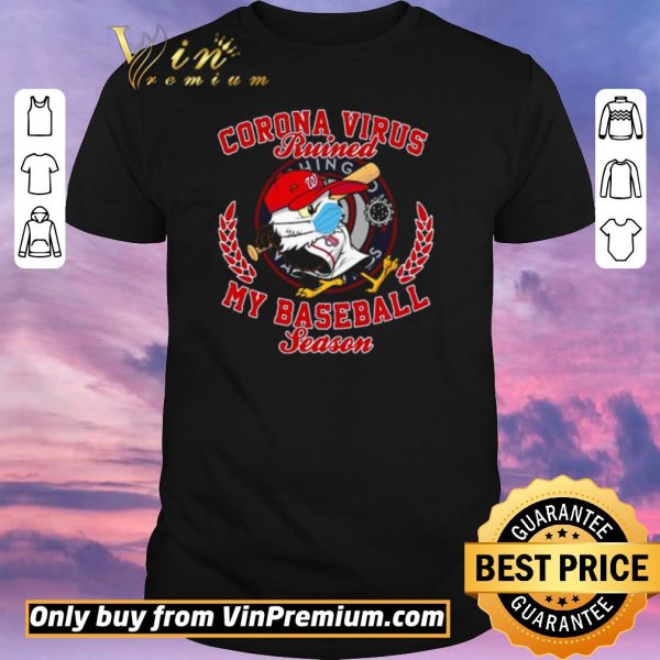 Premium Washington Nationals Corona Virus ruined my baseball season shirt sweater