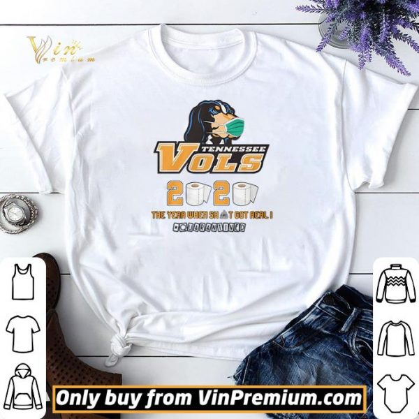 Tennessee Vols 2020 the year when shit got real #quatantined shirt sweater