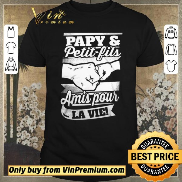 Nice Papy & Petit Fils Amis Pour La Vie shirt sweater