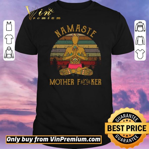 Original Man Yoga Namaste Mother Fucker shirt sweater