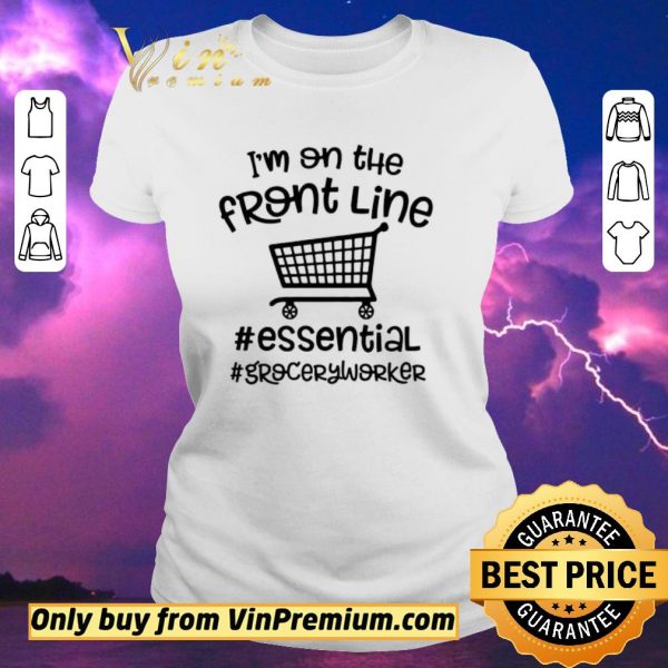 Pretty I’m on the front line Essential Grocery worker shirt sweater