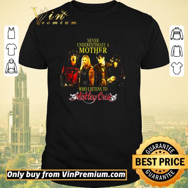 Pretty Never Underestimate A Mother Who Listens To Motley Crue shirt sweater