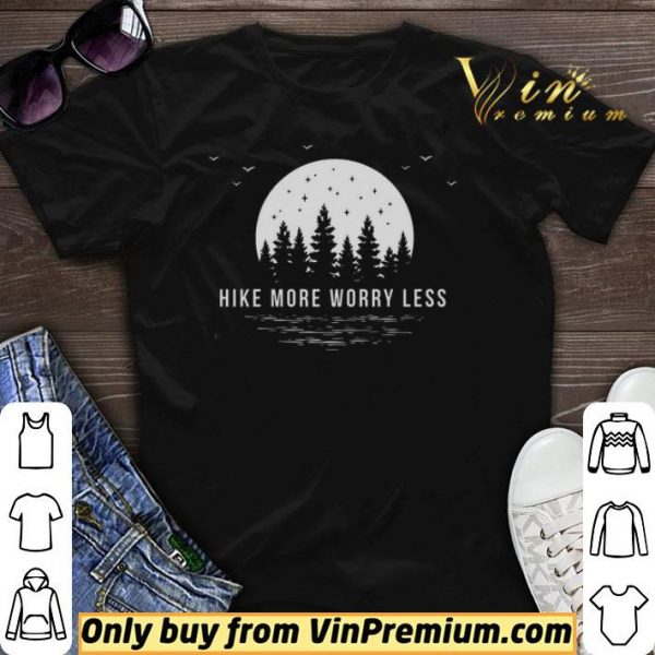 Hike More Worry Less shirt sweater