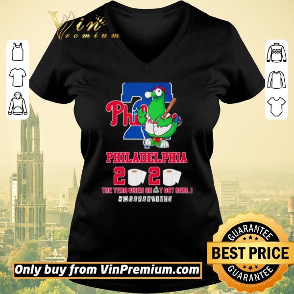Nice Philadelphia Phillies 2020 the year when shit got real #quarantined shirt sweater