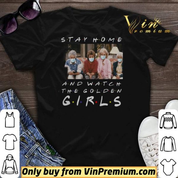 Stay home and watch The Golden Girl shirt sweater