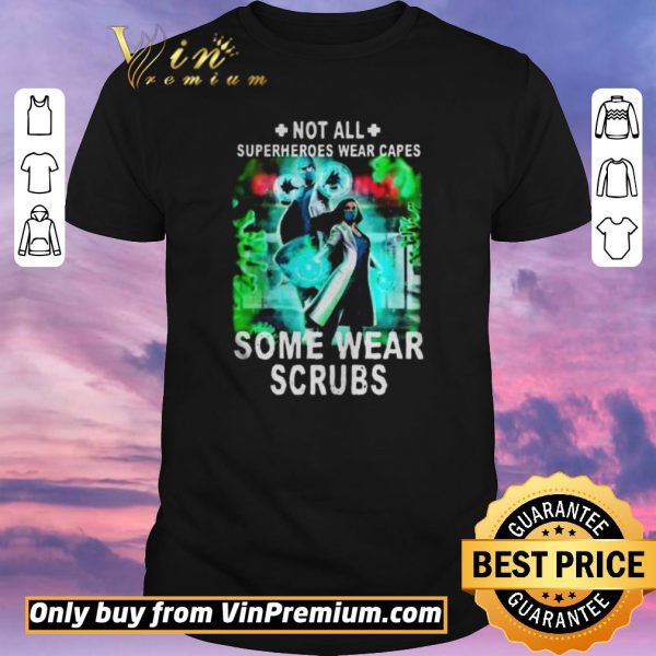 Premium Not all superheroes wear capes some wear scrubs shirt sweater