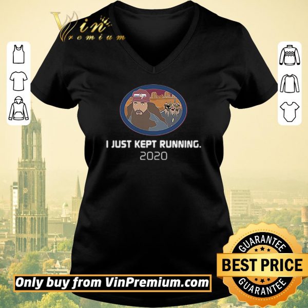 Original I just kept running 2020 shirt sweater