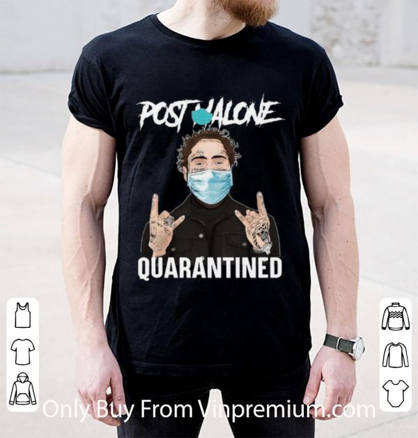 Great Post Malone Quarantined Covid-19 shirt