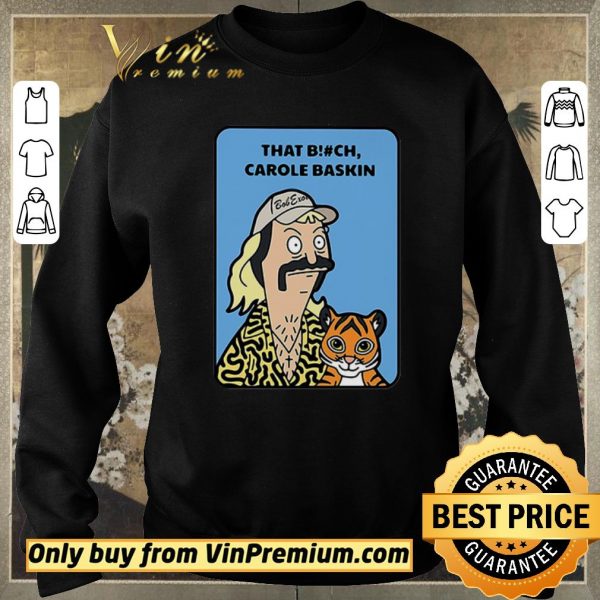 Funny Bob’s Burger that bitch Carole Baskin shirt sweater