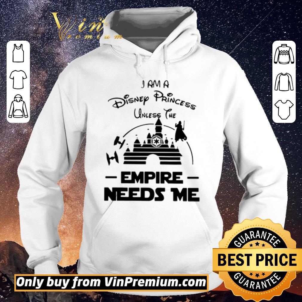 12bab880 official i am a disney princess unless the empire needs me shirt sweater 4 - Official I Am A Disney Princess Unless The Empire Needs Me shirt sweater