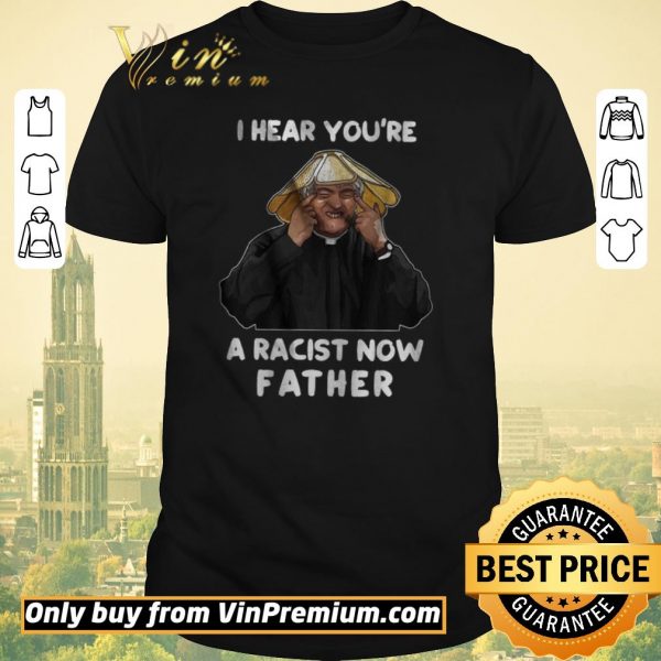 Premium I Hear You’re A Racist Now Father shirt sweater