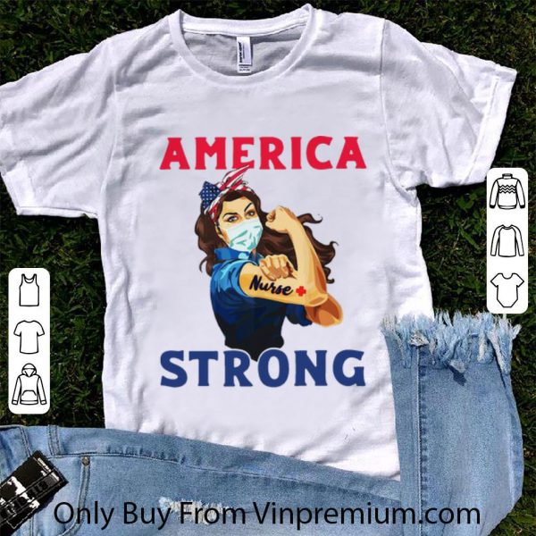 Original Strong Girl Face Mask Nurse America Strong shirt