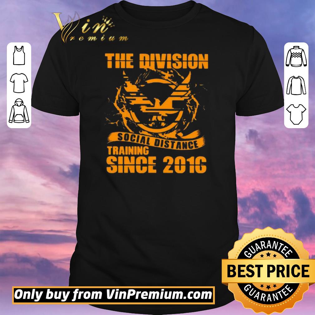 Nice The division social distance training since 2016 shirt sweater