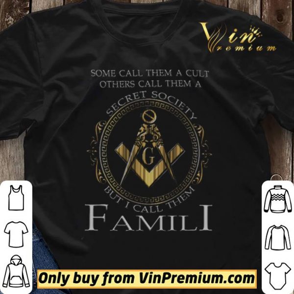 Some Call Them A Cult Others Call Them A Secret Society But I Call Them Famili shirt sweater
