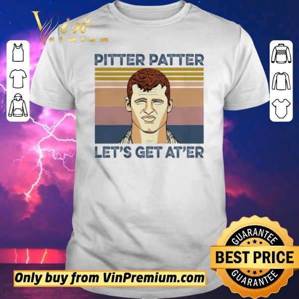 Premium Pitter Patter Let’s Get At’er Vintage shirt sweater