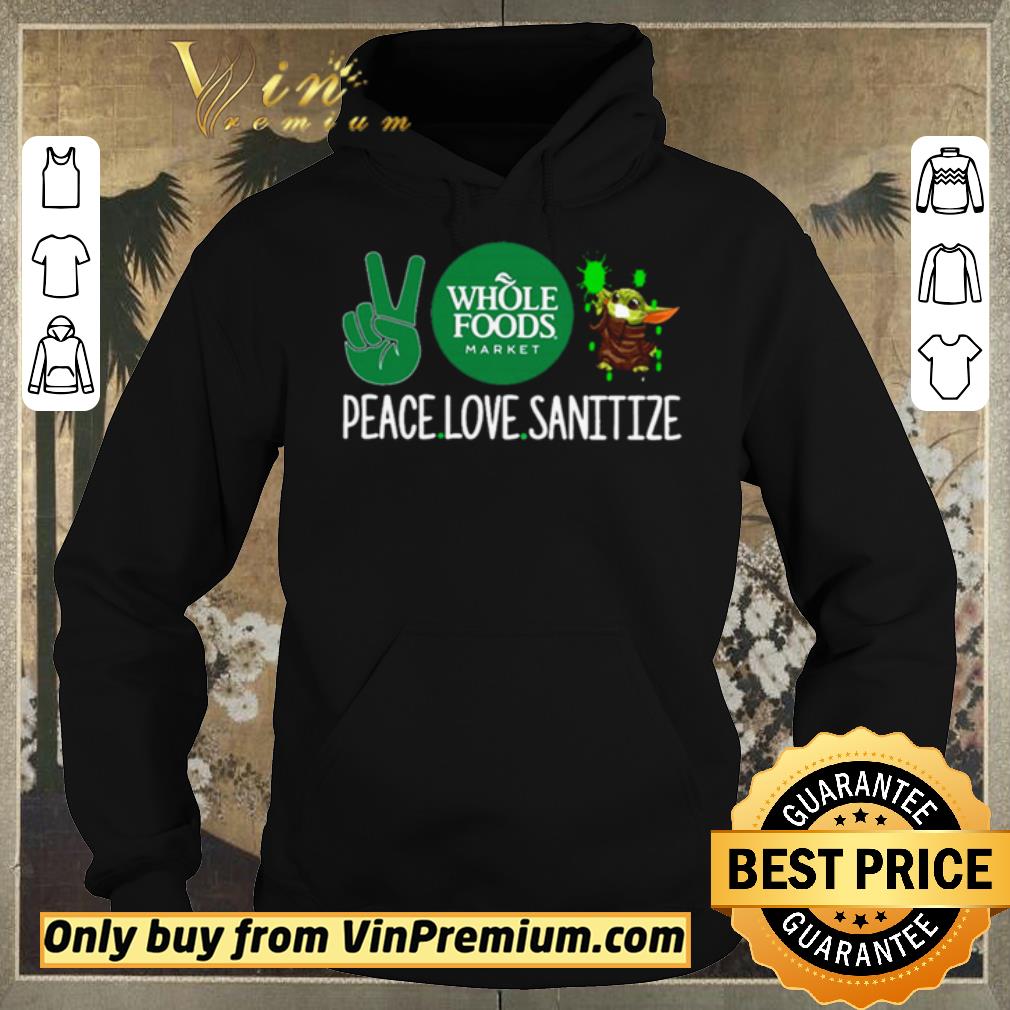 176c2936 premium whole foods market peace love sanitize baby yoda shirt sweater 4 - Premium Whole Foods Market Peace Love Sanitize Baby Yoda shirt sweater