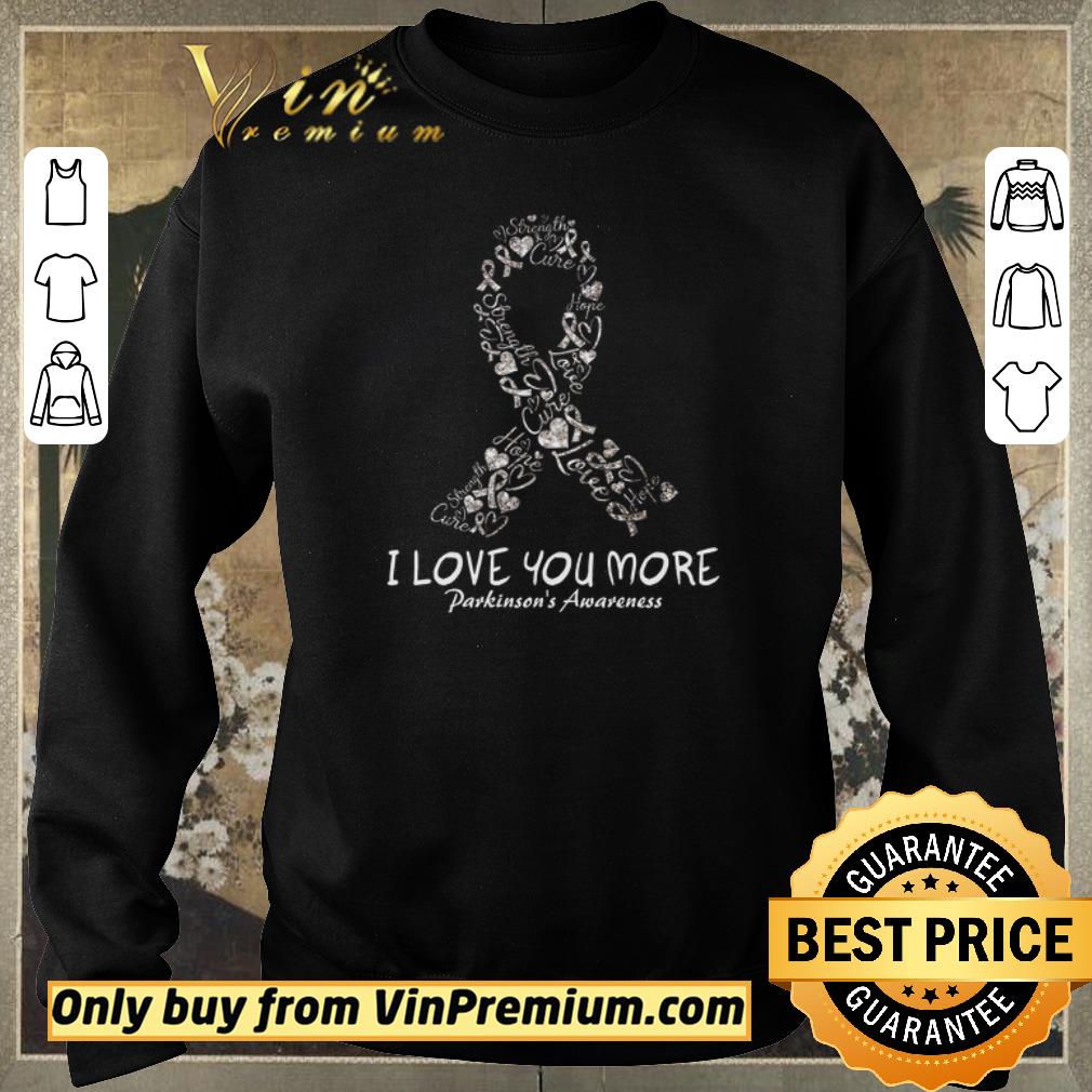 Official Strength Cure Hope Love I Love You More Parkinson’s Awareness shirt sweater Official Strength Cure Hope Love I Love You More Parkinson’s Awareness shirt sweater