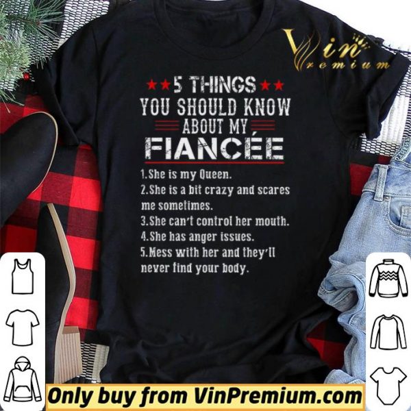 5 Things You Should Know About My Fiancee 1 She Is My Queen shirt sweater