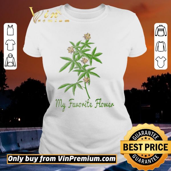 Funny Cannabis my favorite flower shirt sweater