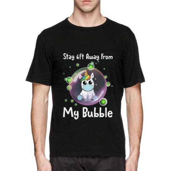 Top Unicorn Stay 6ft Away From My Bubble Social Distancing shirt